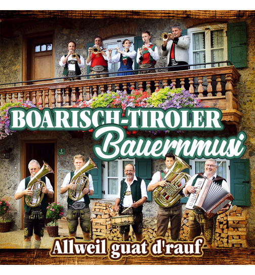 Boarisch-Tiroler Bauernmusi - Allweil guat drauf