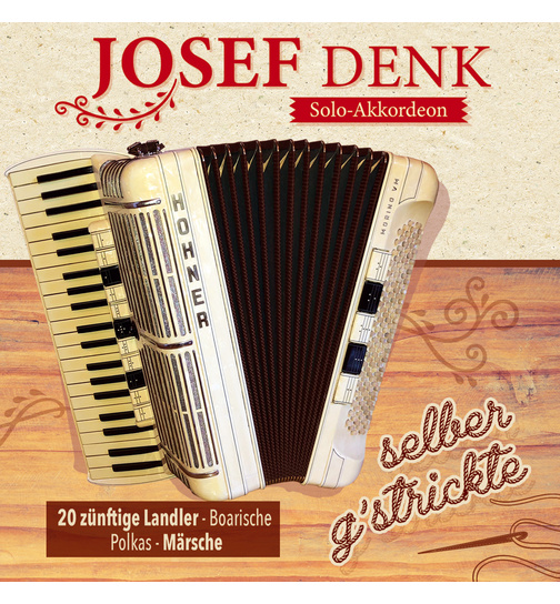 Josef Denk - selber gstrickte - Instrumental - 20 znftige Landler - Boarische - Polkas - Mrsche